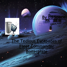 Load image into Gallery viewer, The Tedious Escapades of Fleet Commander Boilerplate.