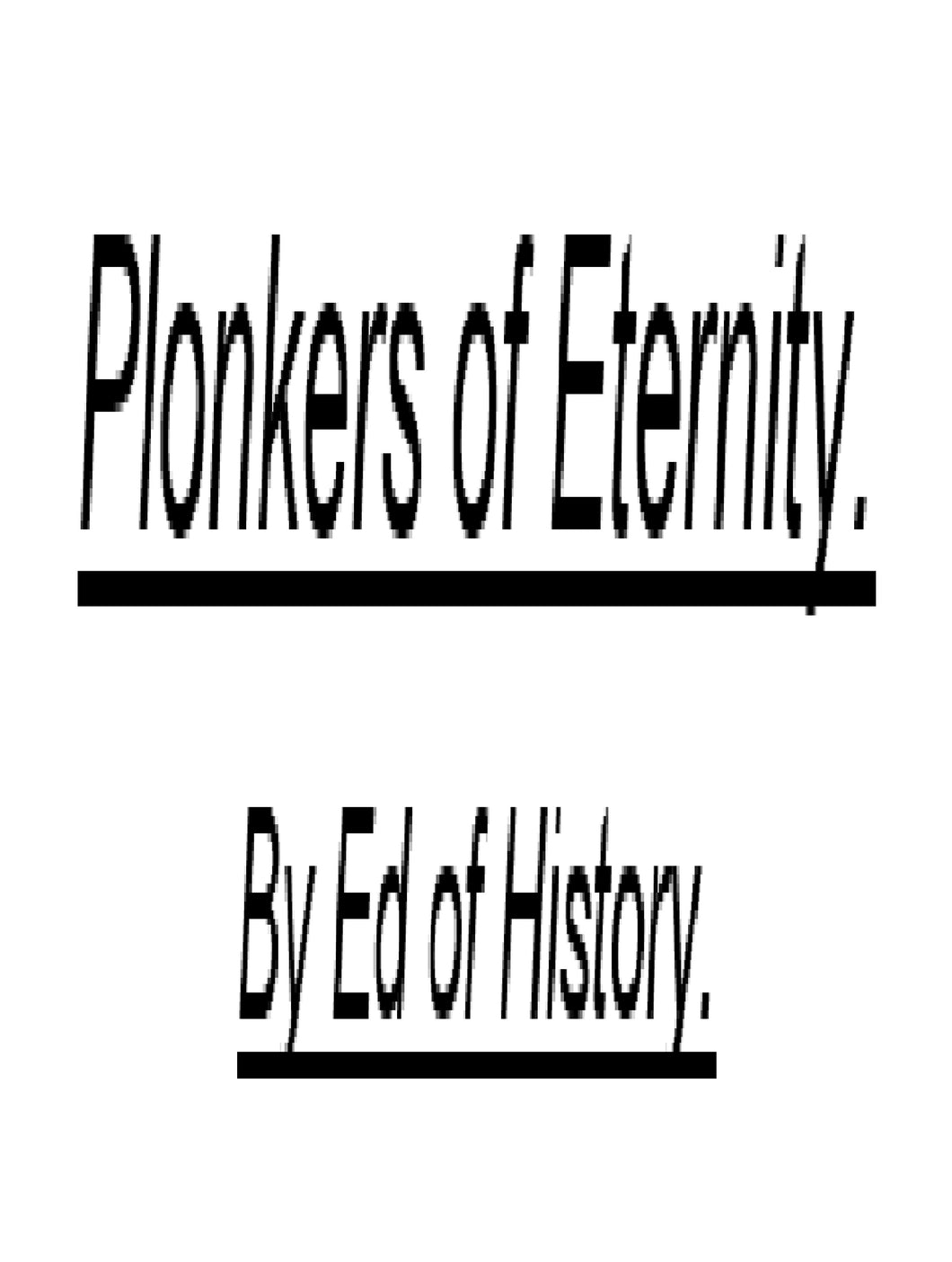 Plonkers of Eternity