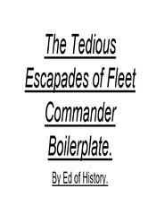Load image into Gallery viewer, The Tedious Escapades of Fleet Commander Boilerplate.
