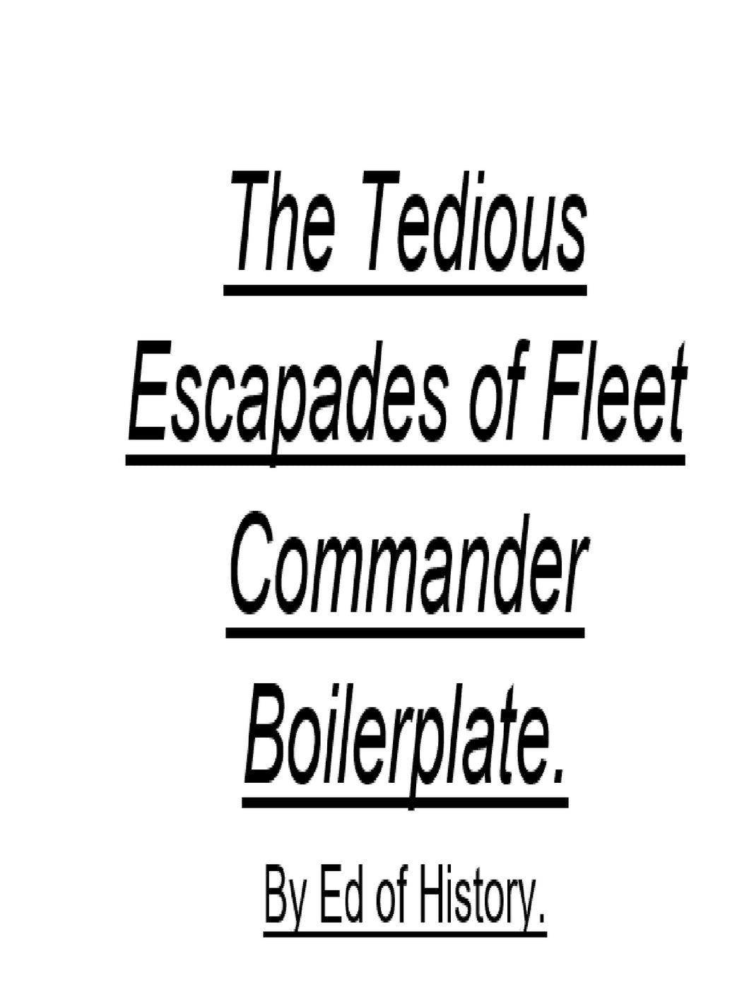 The Tedious Escapades of Fleet Commander Boilerplate.